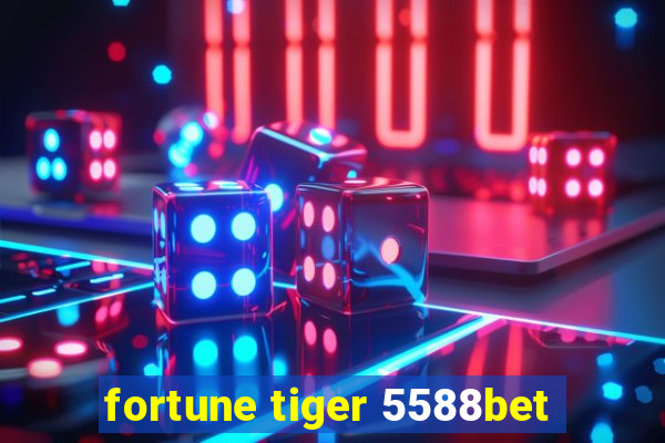 fortune tiger 5588bet